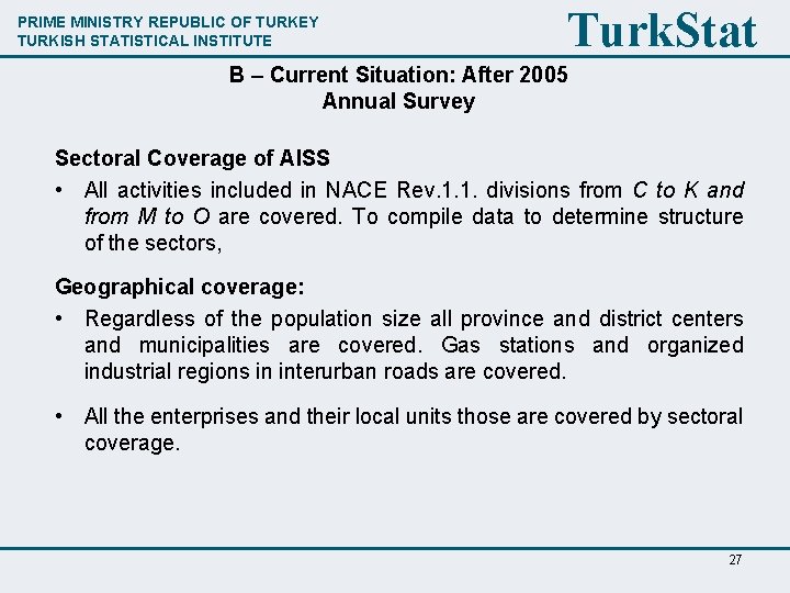 PRIME MINISTRY REPUBLIC OF TURKEY TURKISH STATISTICAL INSTITUTE Turk. Stat B – Current Situation: