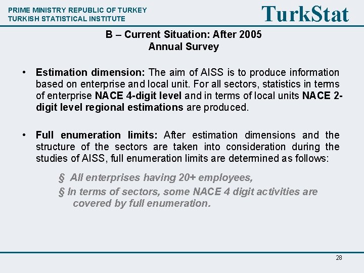 PRIME MINISTRY REPUBLIC OF TURKEY TURKISH STATISTICAL INSTITUTE Turk. Stat B – Current Situation: