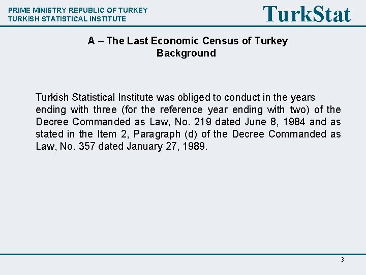 PRIME MINISTRY REPUBLIC OF TURKEY TURKISH STATISTICAL INSTITUTE Turk. Stat A – The Last