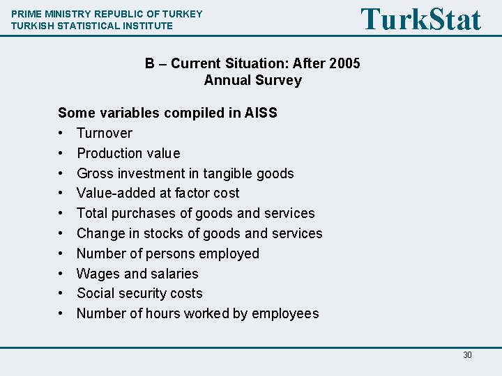 PRIME MINISTRY REPUBLIC OF TURKEY TURKISH STATISTICAL INSTITUTE Turk. Stat B – Current Situation: