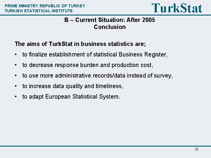 PRIME MINISTRY REPUBLIC OF TURKEY TURKISH STATISTICAL INSTITUTE Turk. Stat B – Current Situation: