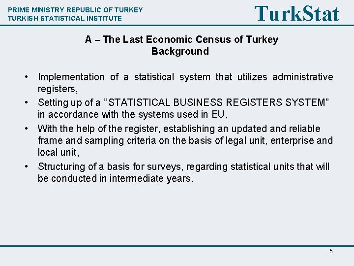 PRIME MINISTRY REPUBLIC OF TURKEY TURKISH STATISTICAL INSTITUTE Turk. Stat A – The Last
