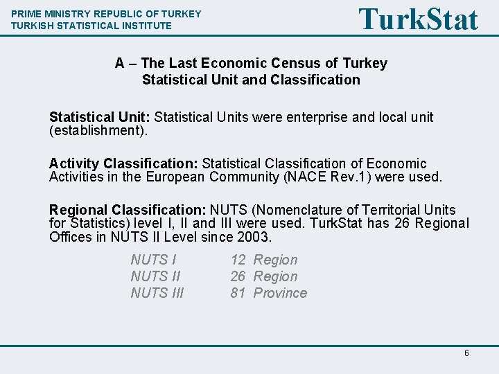 Turk. Stat PRIME MINISTRY REPUBLIC OF TURKEY TURKISH STATISTICAL INSTITUTE A – The Last