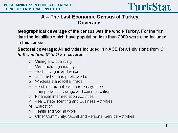 PRIME MINISTRY REPUBLIC OF TURKEY TURKISH STATISTICAL INSTITUTE Turk. Stat A – The Last