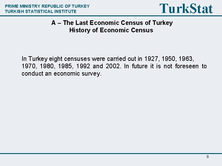 PRIME MINISTRY REPUBLIC OF TURKEY TURKISH STATISTICAL INSTITUTE Turk. Stat A – The Last