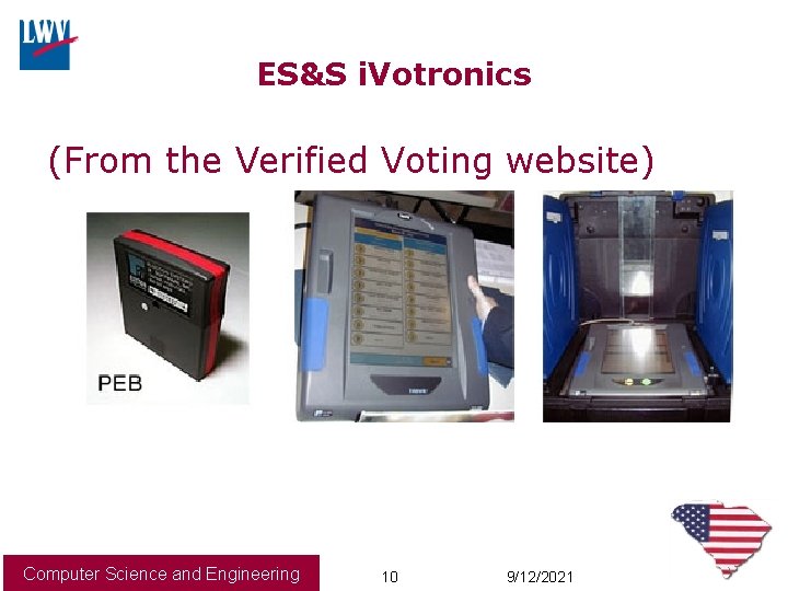 ES&S i. Votronics (From the Verified Voting website) Computer Science and Engineering 10 9/12/2021