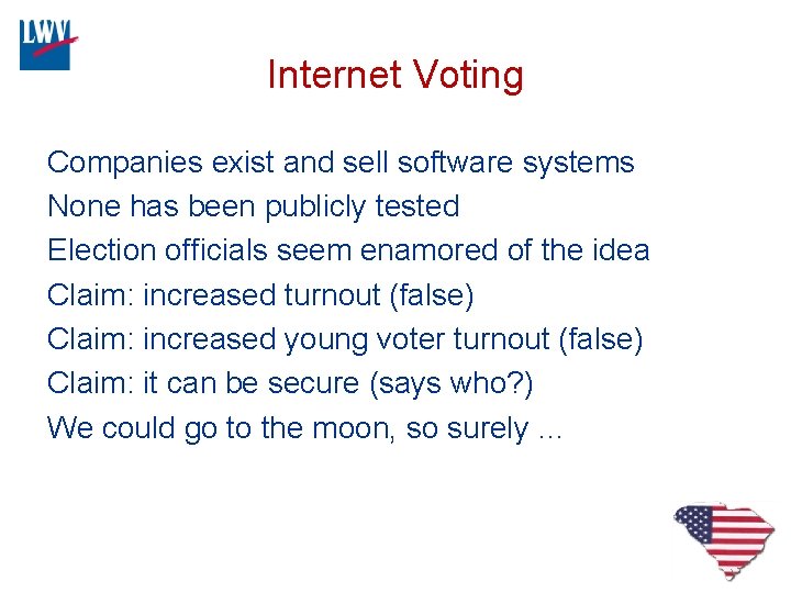 Internet Voting Companies exist and sell software systems None has been publicly tested Election