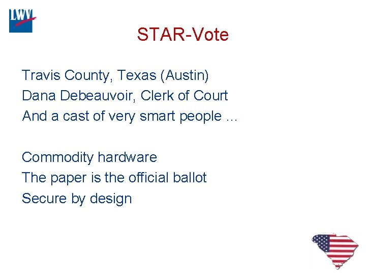 STAR-Vote Travis County, Texas (Austin) Dana Debeauvoir, Clerk of Court And a cast of