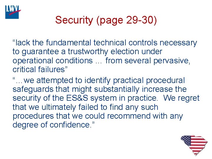 Security (page 29 -30) “lack the fundamental technical controls necessary to guarantee a trustworthy