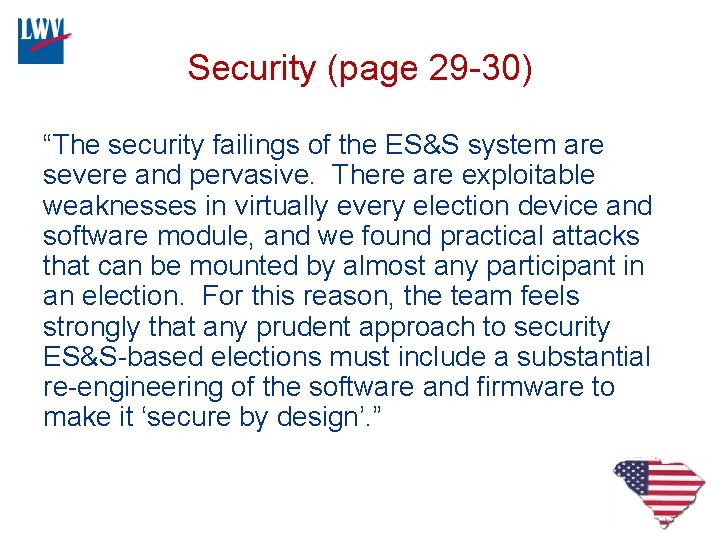 Security (page 29 -30) “The security failings of the ES&S system are severe and
