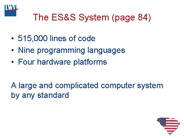 The ES&S System (page 84) • 515, 000 lines of code • Nine programming
