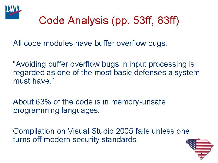 Code Analysis (pp. 53 ff, 83 ff) All code modules have buffer overflow bugs.