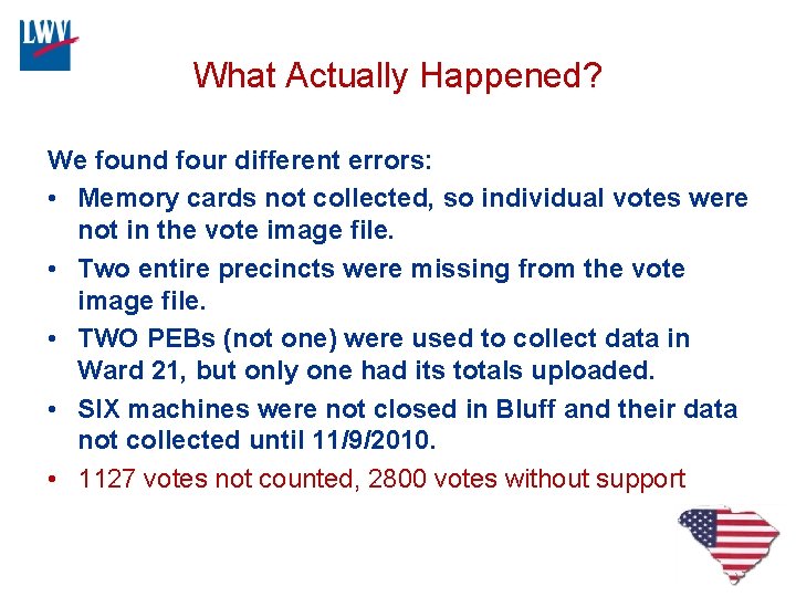 What Actually Happened? We found four different errors: • Memory cards not collected, so