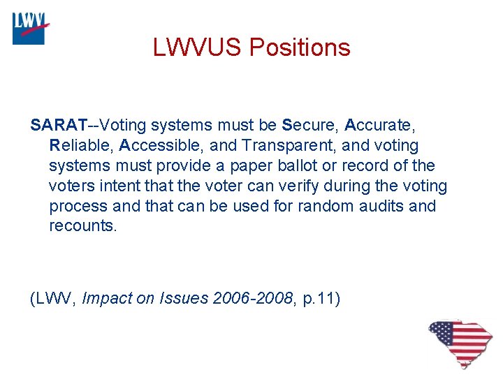 LWVUS Positions SARAT--Voting systems must be Secure, Accurate, Reliable, Accessible, and Transparent, and voting