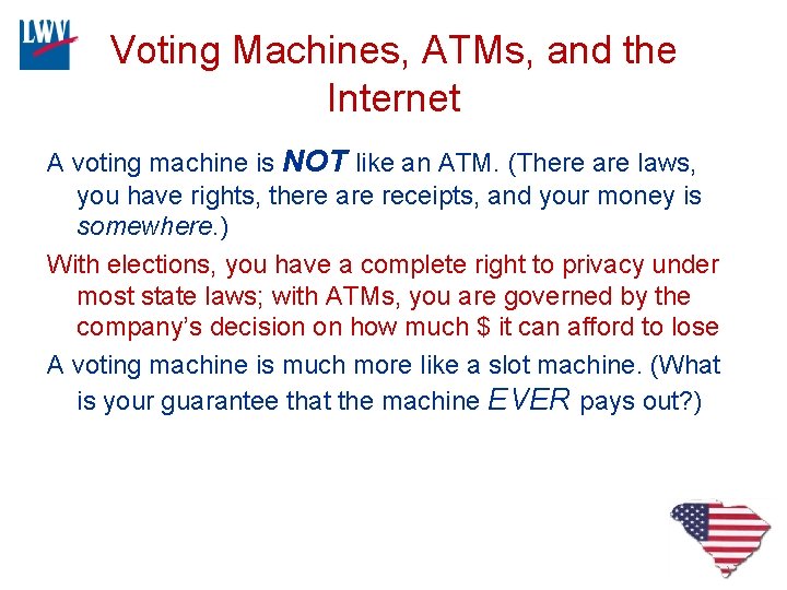 Voting Machines, ATMs, and the Internet A voting machine is NOT like an ATM.