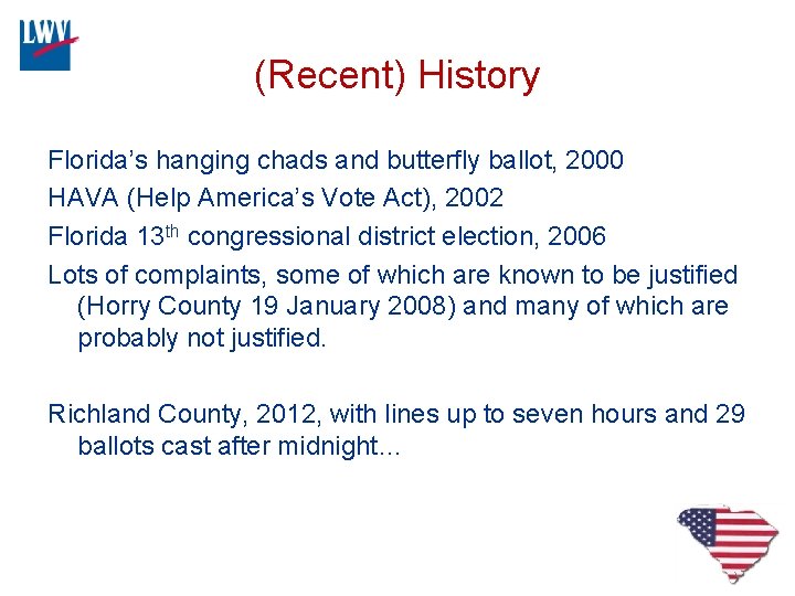 (Recent) History Florida’s hanging chads and butterfly ballot, 2000 HAVA (Help America’s Vote Act),