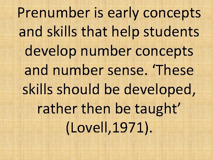 Prenumber is early concepts and skills that help students develop number concepts and number