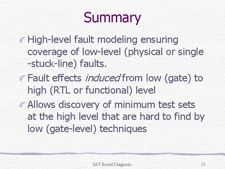 Summary High-level fault modeling ensuring coverage of low-level (physical or single -stuck-line) faults. Fault