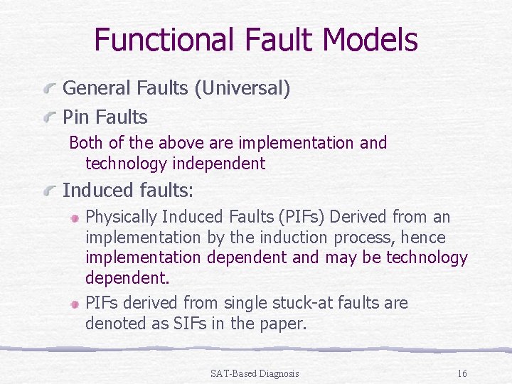 Functional Fault Models General Faults (Universal) Pin Faults Both of the above are implementation