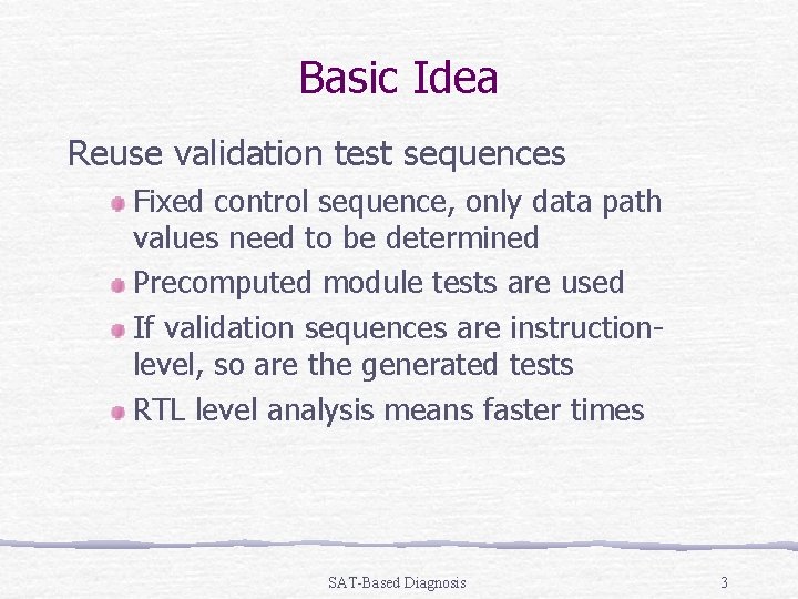 Basic Idea Reuse validation test sequences Fixed control sequence, only data path values need