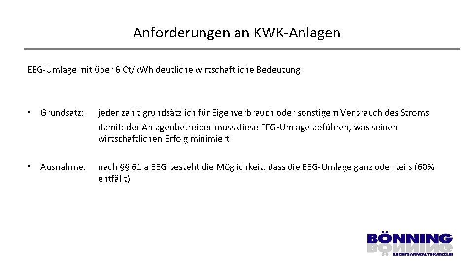 Anforderungen an KWK-Anlagen EEG-Umlage mit über 6 Ct/k. Wh deutliche wirtschaftliche Bedeutung • Grundsatz: