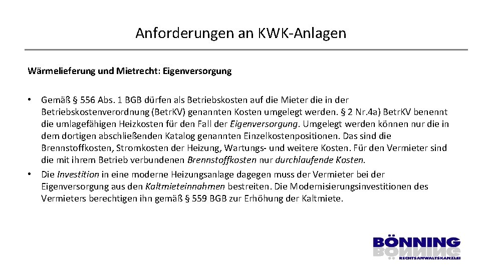Anforderungen an KWK-Anlagen Wärmelieferung und Mietrecht: Eigenversorgung • Gemäß § 556 Abs. 1 BGB