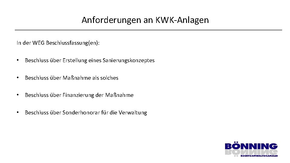 Anforderungen an KWK-Anlagen In der WEG Beschlussfassung(en): • Beschluss über Erstellung eines Sanierungskonzeptes •