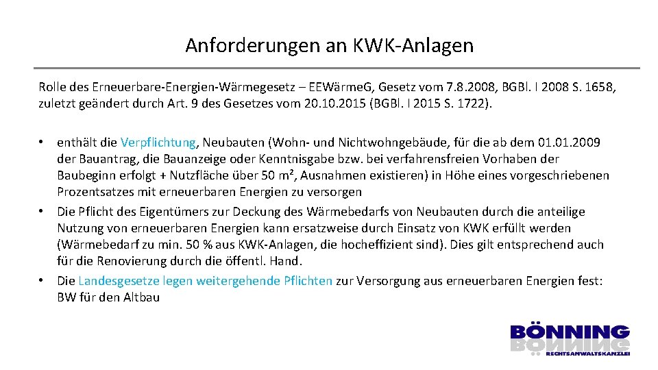 Anforderungen an KWK-Anlagen Rolle des Erneuerbare-Energien-Wärmegesetz – EEWärme. G, Gesetz vom 7. 8. 2008,