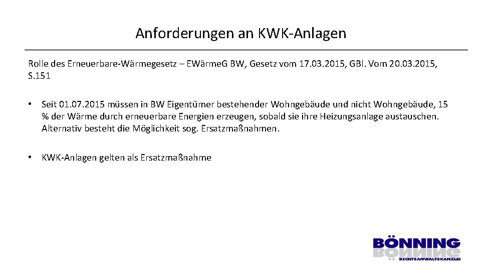 Anforderungen an KWK-Anlagen Rolle des Erneuerbare-Wärmegesetz – EWärme. G BW, Gesetz vom 17. 03.