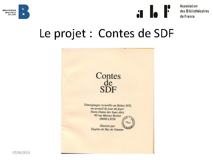 Le projet : Contes de SDF 07/06/2013 