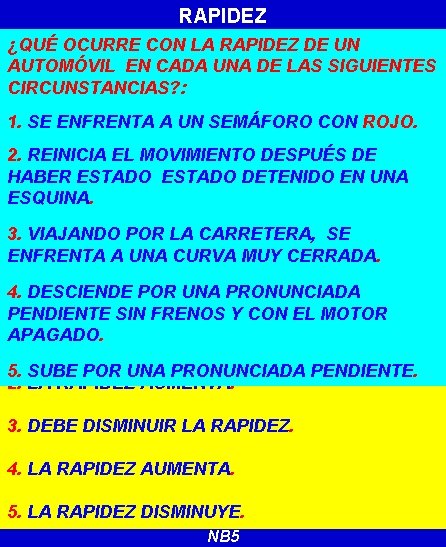 RAPIDEZ ¿QUÉ OCURRE CON LA RAPIDEZ DE UN AUTOMÓVIL EN CADA UNA DE LAS