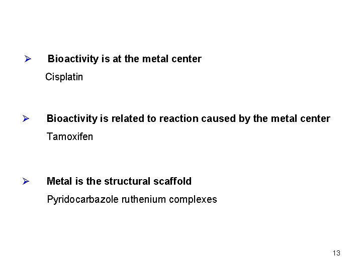 Ø Bioactivity is at the metal center Cisplatin Ø Bioactivity is related to reaction