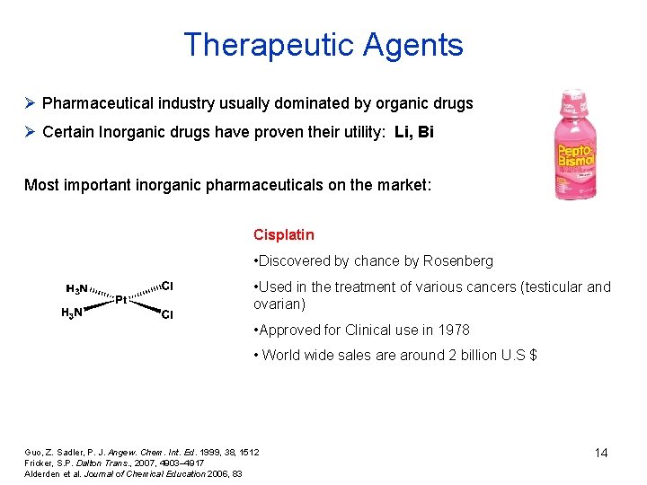 Therapeutic Agents Ø Pharmaceutical industry usually dominated by organic drugs Ø Certain Inorganic drugs