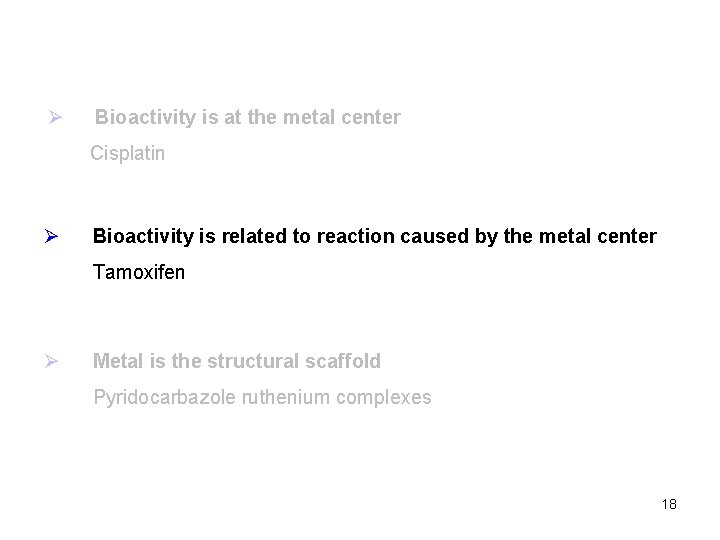 Ø Bioactivity is at the metal center Cisplatin Ø Bioactivity is related to reaction