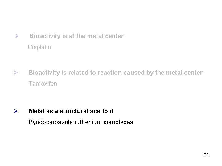 Ø Bioactivity is at the metal center Cisplatin Ø Bioactivity is related to reaction