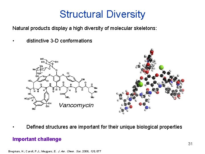 Structural Diversity Natural products display a high diversity of molecular skeletons: • distinctive 3