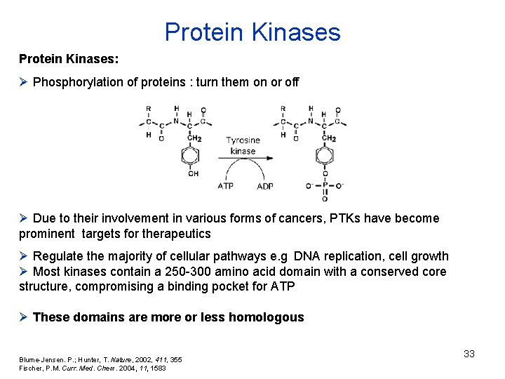 Protein Kinases: Ø Phosphorylation of proteins : turn them on or off Ø Due