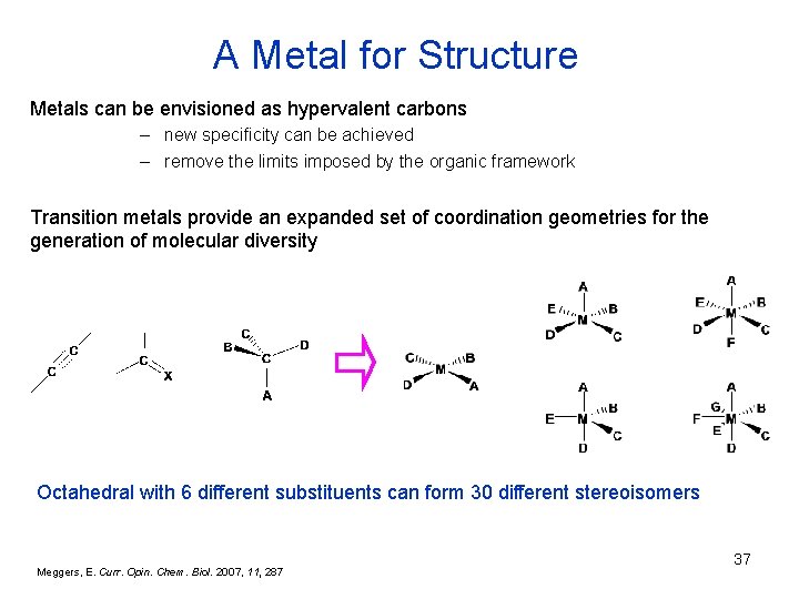 A Metal for Structure Metals can be envisioned as hypervalent carbons – new specificity