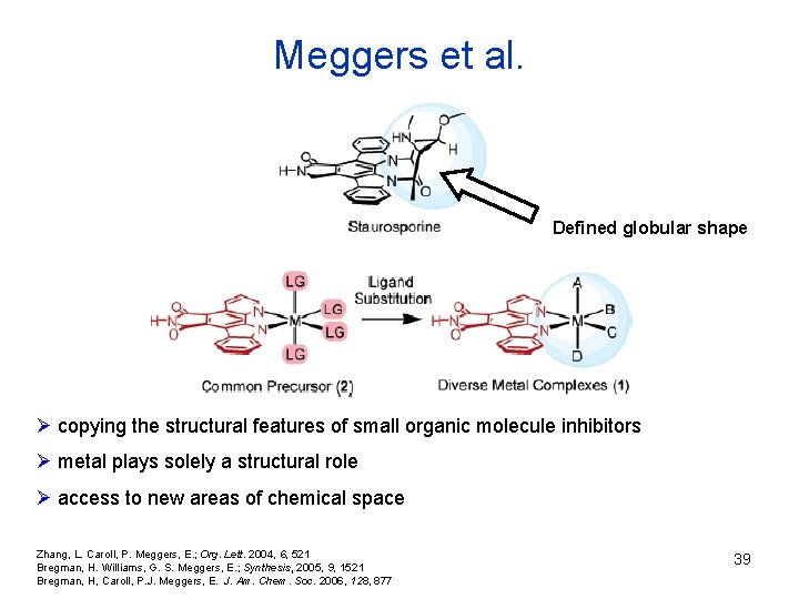 Meggers et al. Defined globular shape Ø copying the structural features of small organic