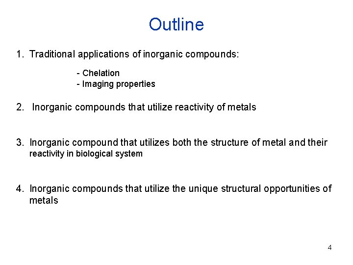 Outline 1. Traditional applications of inorganic compounds: - Chelation - Imaging properties 2. Inorganic