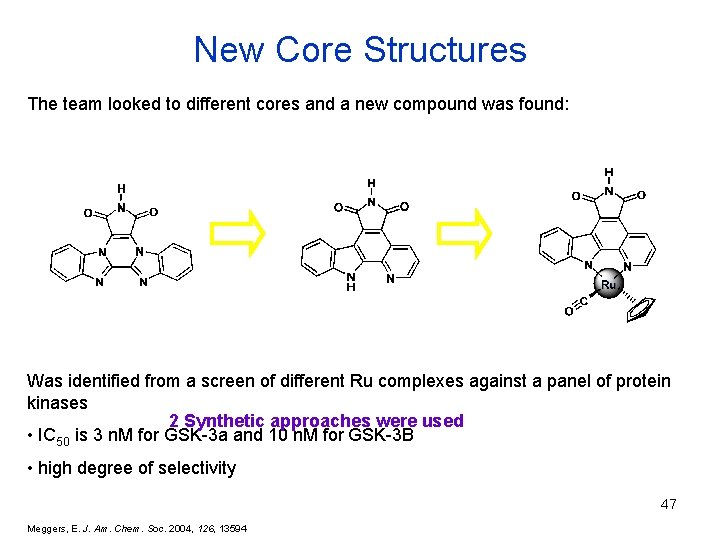 New Core Structures The team looked to different cores and a new compound was