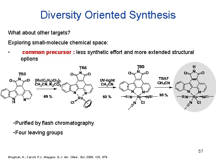 Diversity Oriented Synthesis What about other targets? Exploring small-molecule chemical space: • common precursor