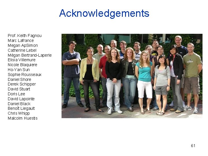 Acknowledgements Prof. Keith Fagnou Marc Lafrance Megan Ap. Simon Catherine Lebel Mégan Bertrand-Laperle Elisia