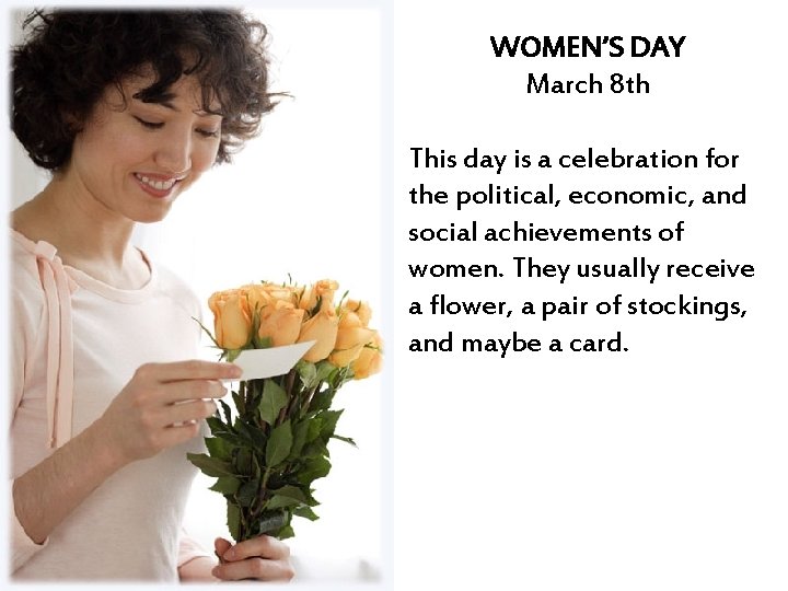 WOMEN’S DAY March 8 th This day is a celebration for the political, economic,