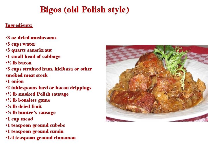 Bigos (old Polish style) Ingredients: • 3 oz dried mushrooms • 3 cups water