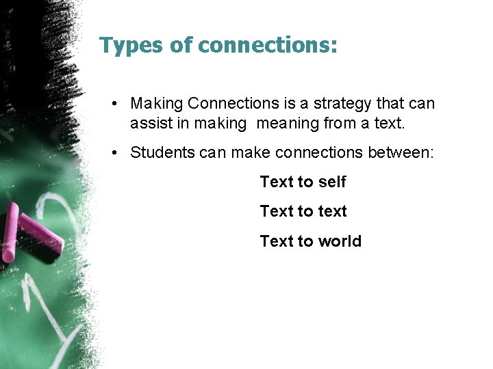 Types of connections: • Making Connections is a strategy that can assist in making Types of connections: • Making Connections is a strategy that can assist in making