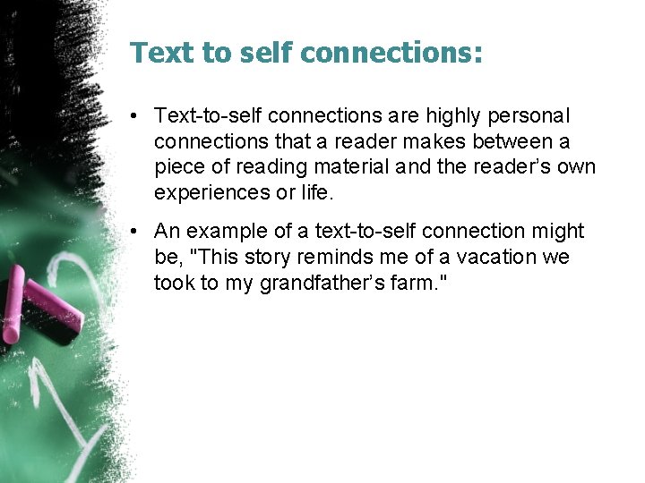 Text to self connections: • Text-to-self connections are highly personal connections that a reader Text to self connections: • Text-to-self connections are highly personal connections that a reader