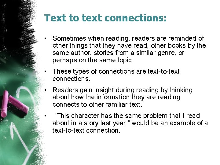 Text to text connections: • Sometimes when reading, readers are reminded of other things Text to text connections: • Sometimes when reading, readers are reminded of other things