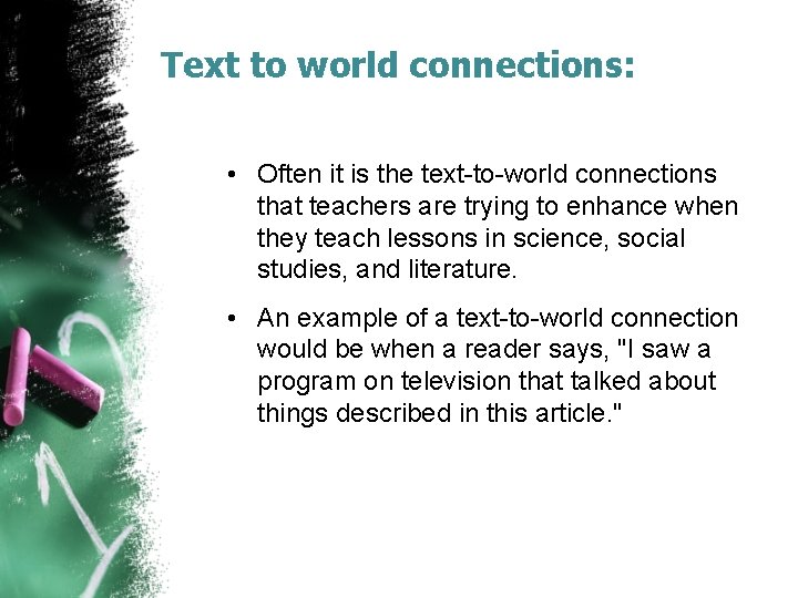 Text to world connections: • Often it is the text-to-world connections that teachers are Text to world connections: • Often it is the text-to-world connections that teachers are