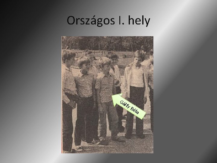 Országos I. hely Gá lfy Bé la Országos I. hely Gá lfy Bé la